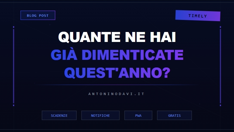 Quante scadenze hai già dimenticato quest'anno — app TIMELY per gestione scadenze e notifiche